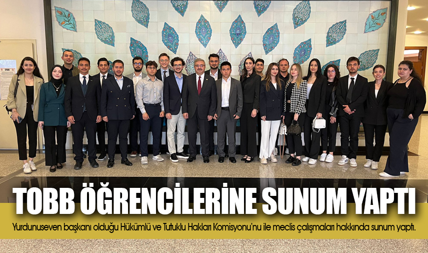 Yurdunuseven, TBMM’de TOBB öğrencilerine sunum yaptı